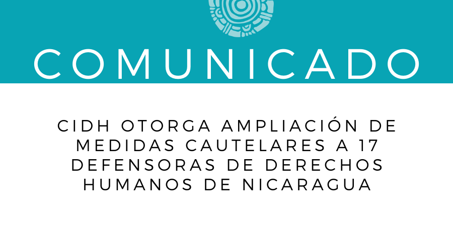 CIDH Otorga Ampliación De Medidas Cautelares A 17 Defensoras De DD.HH ...